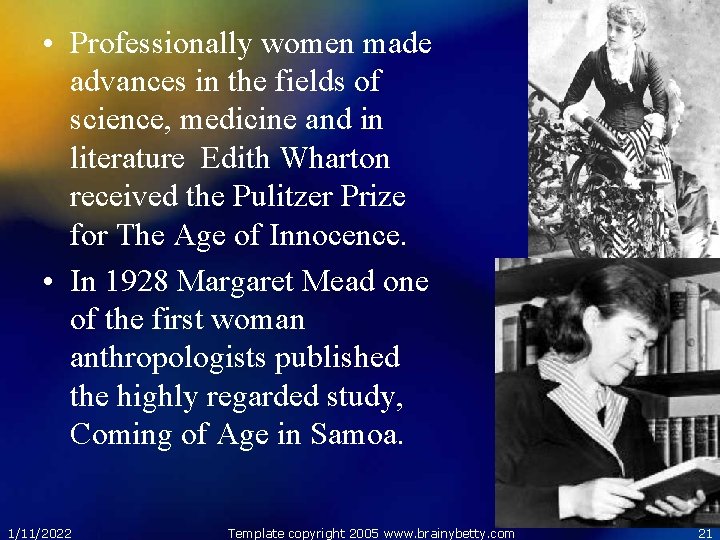  • Professionally women made advances in the fields of science, medicine and in