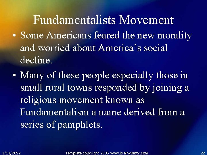 Fundamentalists Movement • Some Americans feared the new morality and worried about America’s social