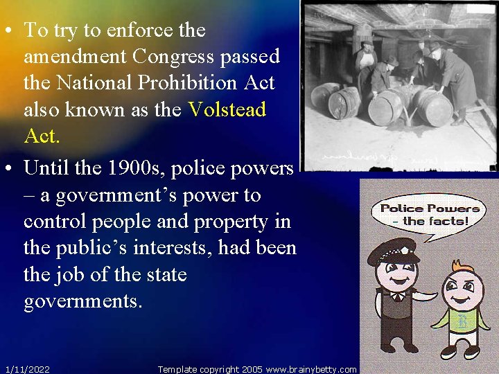  • To try to enforce the amendment Congress passed the National Prohibition Act