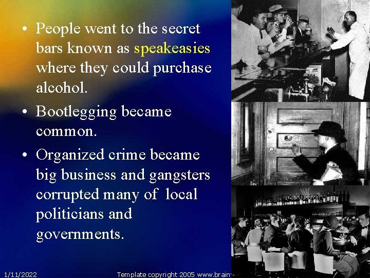  • People went to the secret bars known as speakeasies where they could