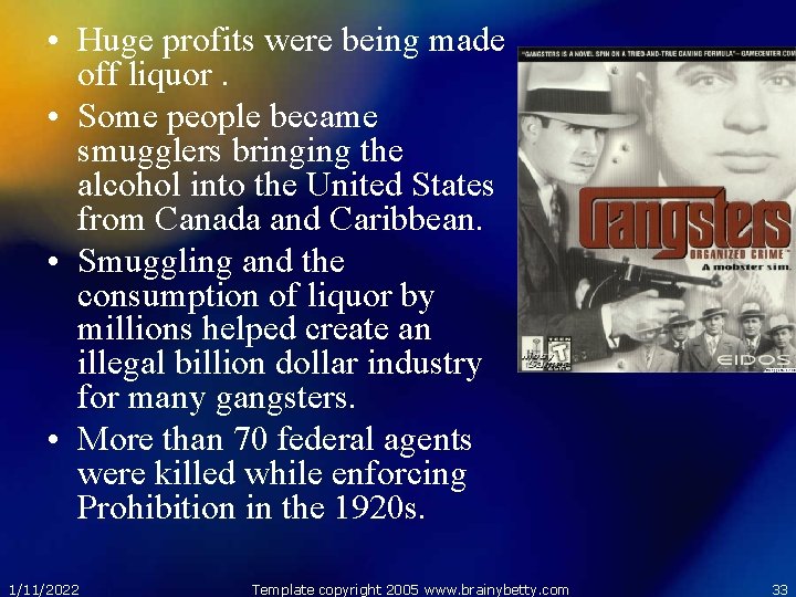  • Huge profits were being made off liquor. • Some people became smugglers