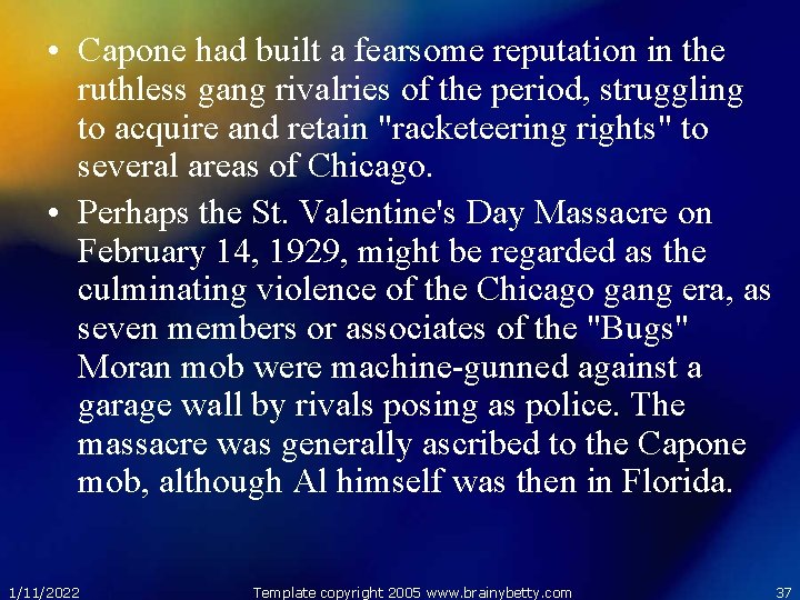  • Capone had built a fearsome reputation in the ruthless gang rivalries of