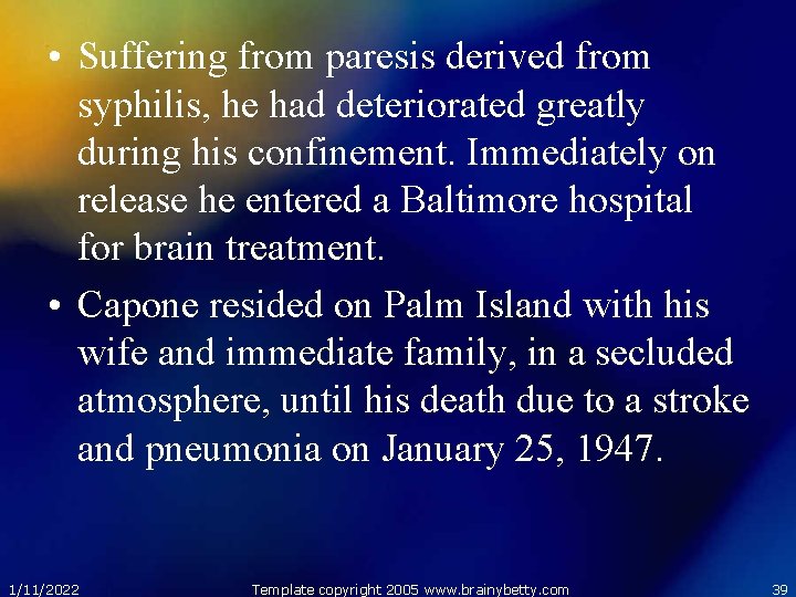  • Suffering from paresis derived from syphilis, he had deteriorated greatly during his