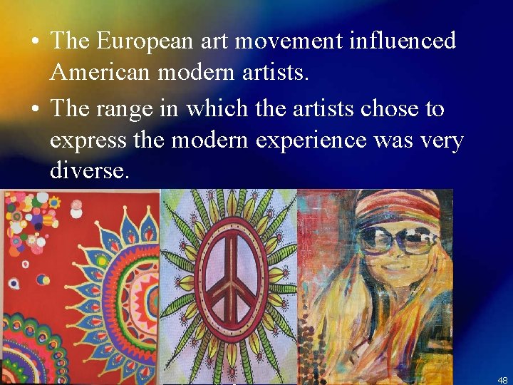  • The European art movement influenced American modern artists. • The range in