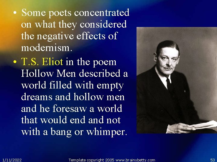  • Some poets concentrated on what they considered the negative effects of modernism.