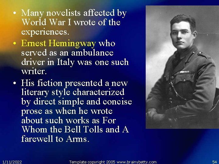  • Many novelists affected by World War I wrote of the experiences. •