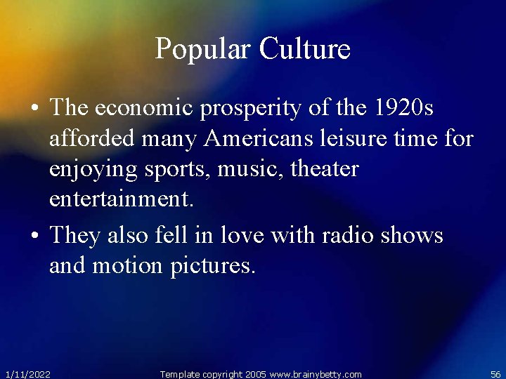 Popular Culture • The economic prosperity of the 1920 s afforded many Americans leisure