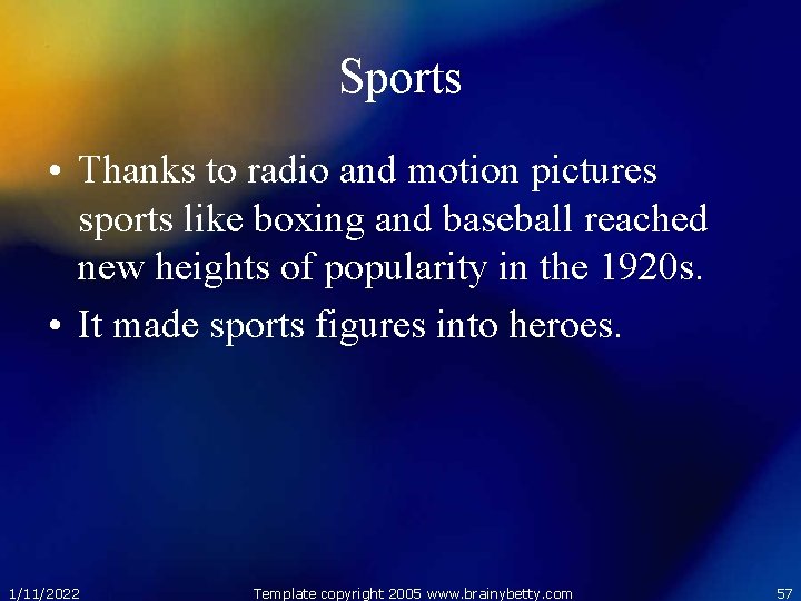 Sports • Thanks to radio and motion pictures sports like boxing and baseball reached