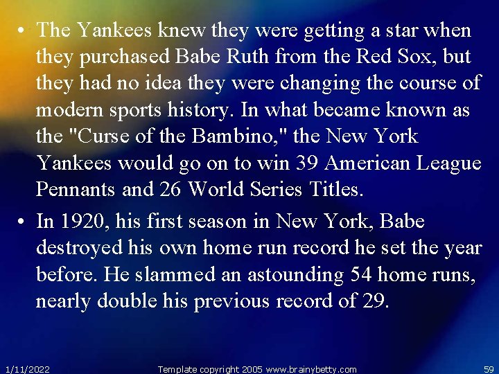  • The Yankees knew they were getting a star when they purchased Babe