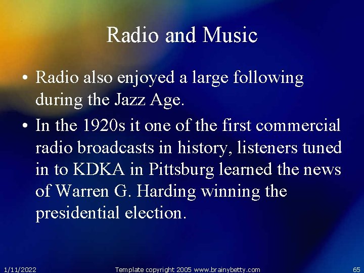 Radio and Music • Radio also enjoyed a large following during the Jazz Age.