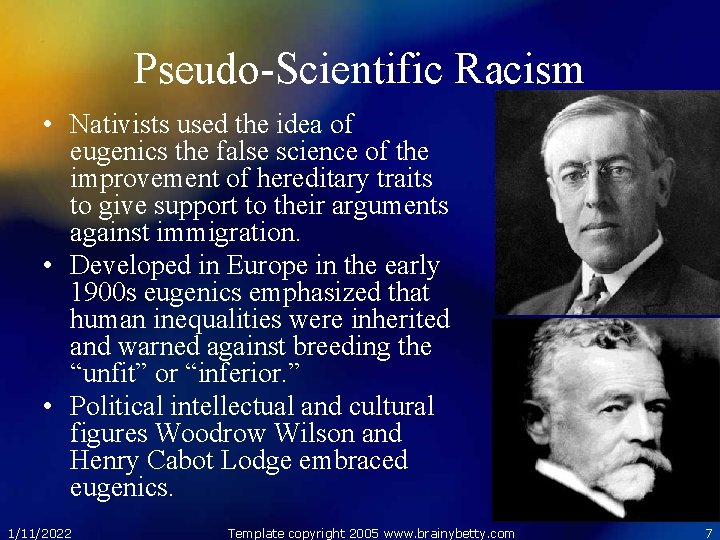 Pseudo-Scientific Racism • Nativists used the idea of eugenics the false science of the