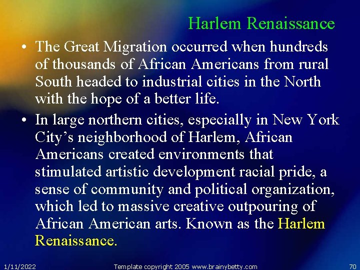 Harlem Renaissance • The Great Migration occurred when hundreds of thousands of African Americans