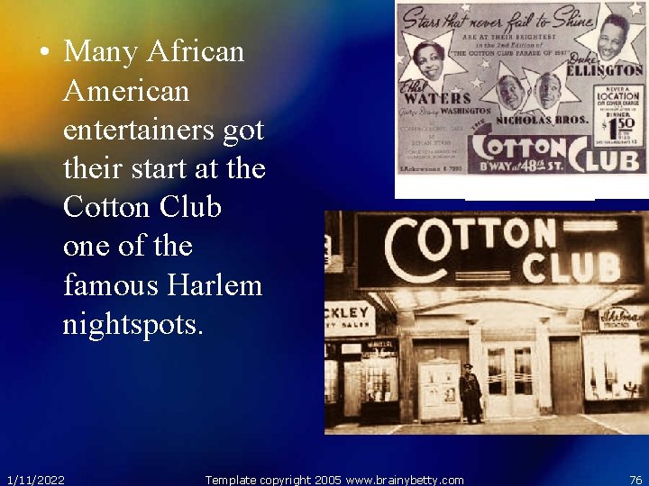  • Many African American entertainers got their start at the Cotton Club one