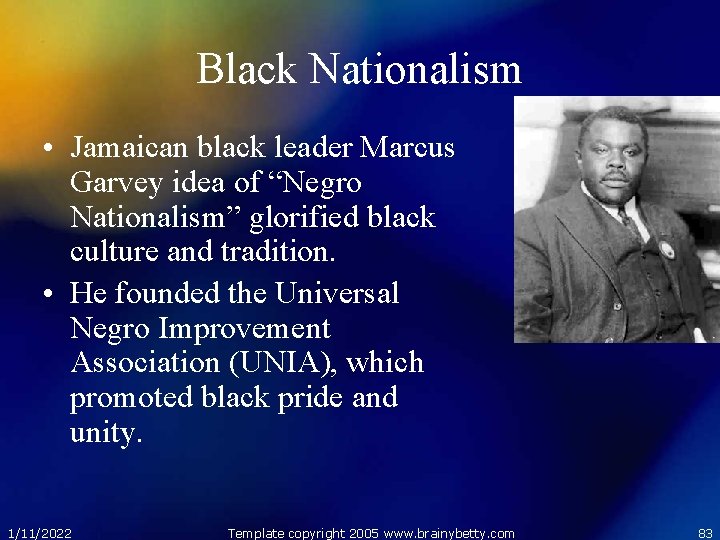 Black Nationalism • Jamaican black leader Marcus Garvey idea of “Negro Nationalism” glorified black