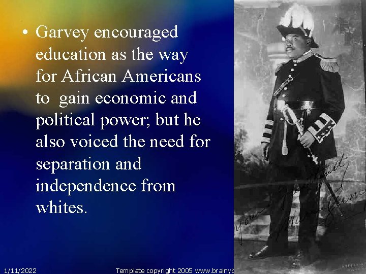  • Garvey encouraged education as the way for African Americans to gain economic