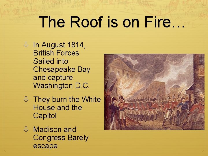 The Roof is on Fire… In August 1814, British Forces Sailed into Chesapeake Bay