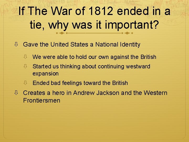 If The War of 1812 ended in a tie, why was it important? Gave