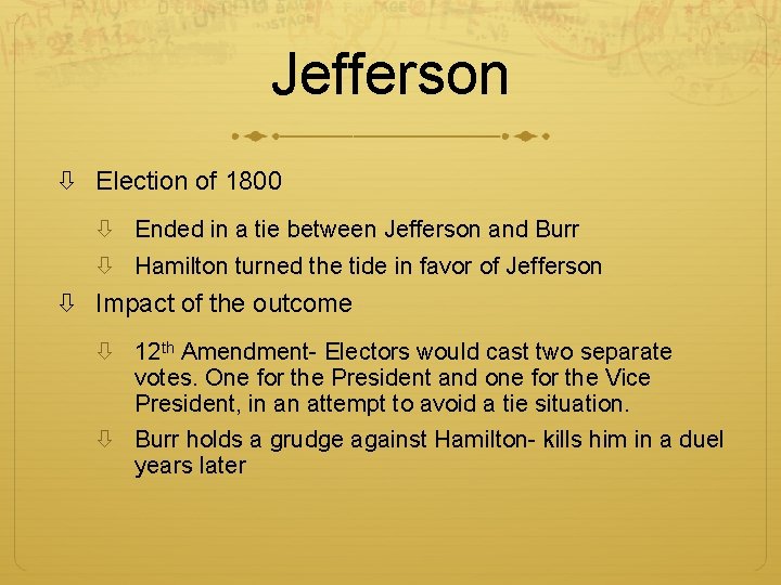 Jefferson Election of 1800 Ended in a tie between Jefferson and Burr Hamilton turned