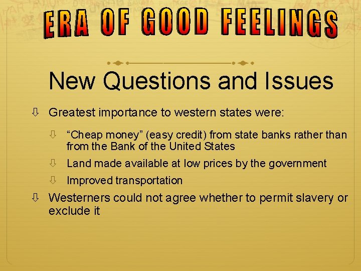New Questions and Issues Greatest importance to western states were: “Cheap money” (easy credit)