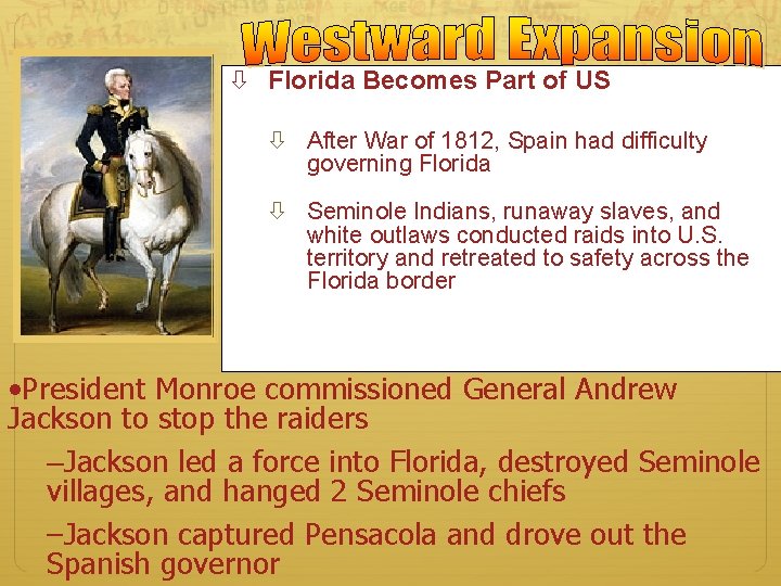  Florida Becomes Part of US After War of 1812, Spain had difficulty governing