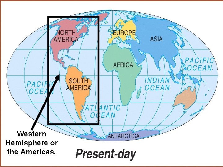 Western Hemisphere or the Americas. 