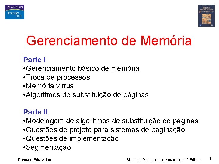 Gerenciamento de Memória Parte I • Gerenciamento básico de memória • Troca de processos