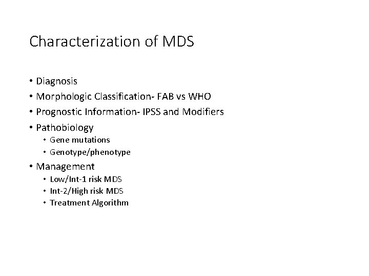 Characterization of MDS • Diagnosis • Morphologic Classification- FAB vs WHO • Prognostic Information- Characterization of MDS • Diagnosis • Morphologic Classification- FAB vs WHO • Prognostic Information-