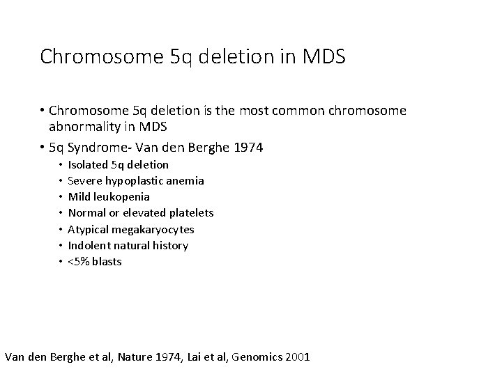 Chromosome 5 q deletion in MDS • Chromosome 5 q deletion is the most Chromosome 5 q deletion in MDS • Chromosome 5 q deletion is the most