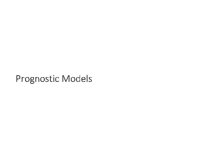 Prognostic Models Prognostic Models