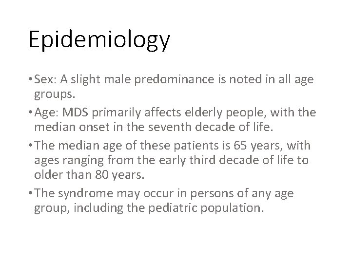 Epidemiology • Sex: A slight male predominance is noted in all age groups. • Epidemiology • Sex: A slight male predominance is noted in all age groups. •