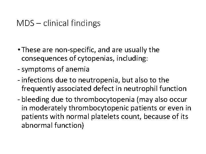 MDS – clinical findings • These are non-specific, and are usually the consequences of MDS – clinical findings • These are non-specific, and are usually the consequences of