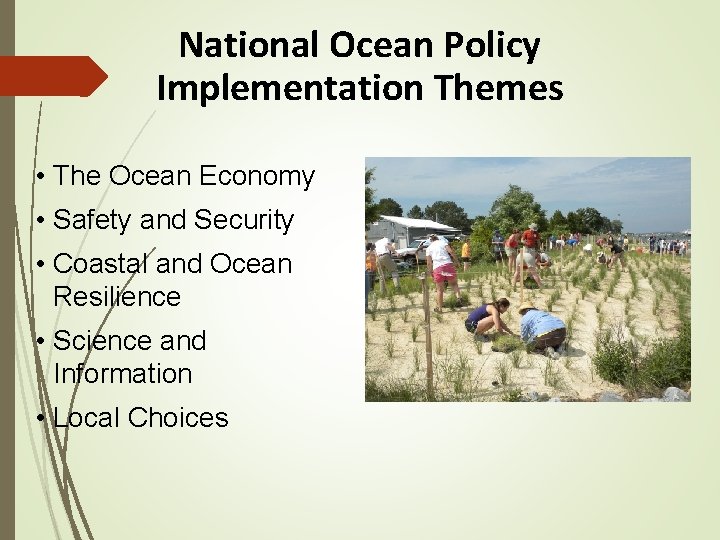 National Ocean Policy Implementation Themes • The Ocean Economy • Safety and Security •