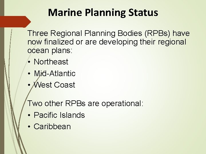 Marine Planning Status Three Regional Planning Bodies (RPBs) have now finalized or are developing