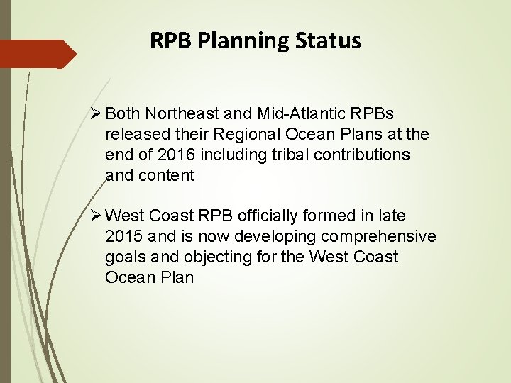 RPB Planning Status Ø Both Northeast and Mid-Atlantic RPBs released their Regional Ocean Plans