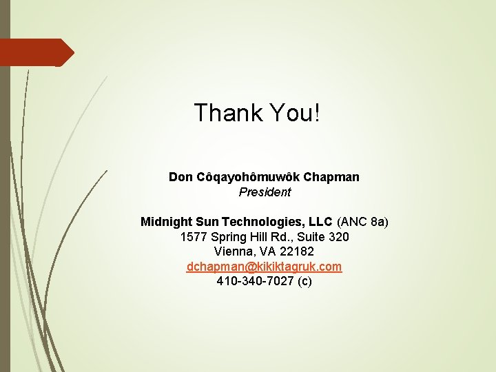 Thank You! Don Côqayohômuwôk Chapman President Midnight Sun Technologies, LLC (ANC 8 a) 1577