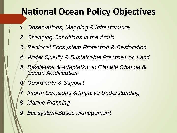 National Ocean Policy Objectives 1. Observations, Mapping & Infrastructure 2. Changing Conditions in the