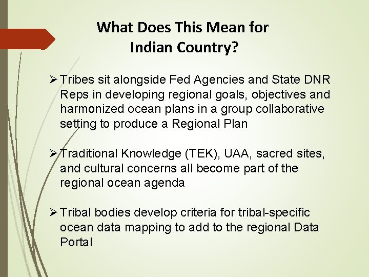 What Does This Mean for Indian Country? Ø Tribes sit alongside Fed Agencies and