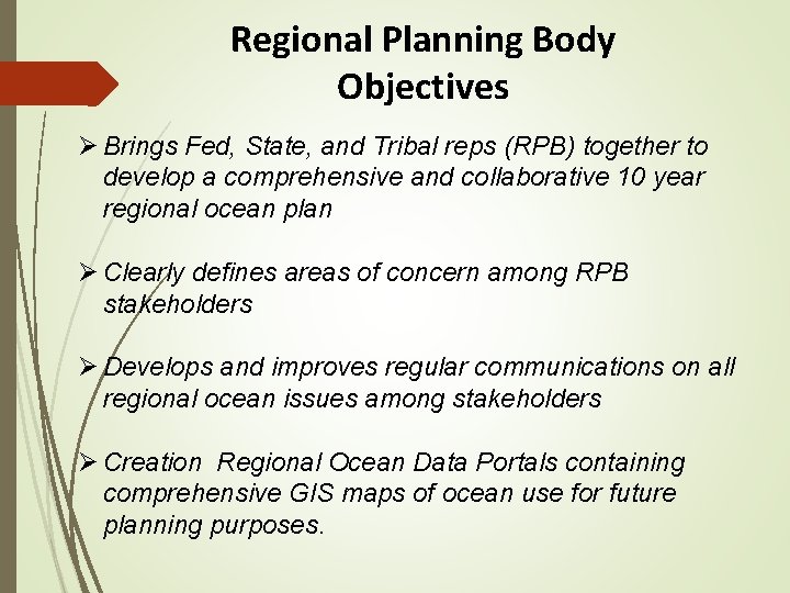 Regional Planning Body Objectives Ø Brings Fed, State, and Tribal reps (RPB) together to