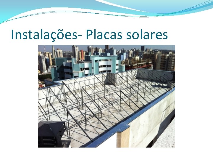 Instalações- Placas solares 