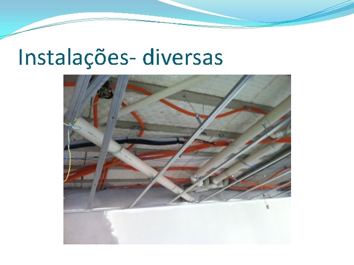 Instalações- diversas 