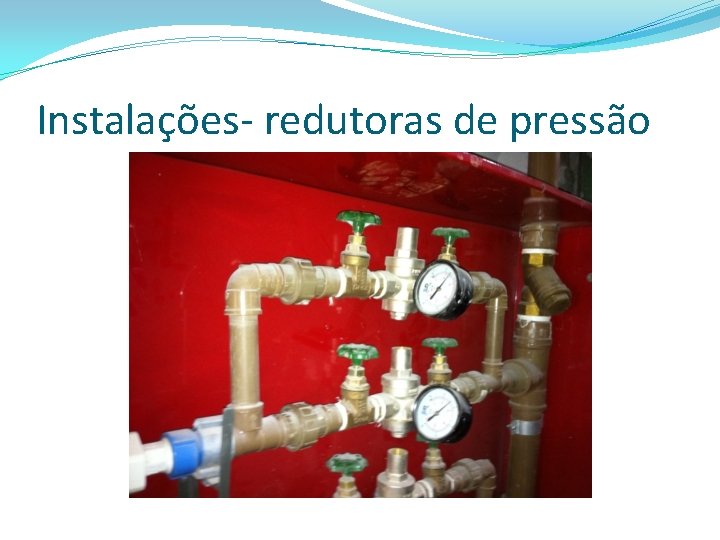 Instalações- redutoras de pressão 