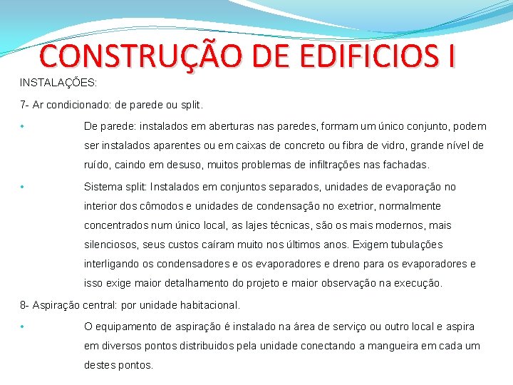 CONSTRUÇÃO DE EDIFICIOS I INSTALAÇÕES: 7 - Ar condicionado: de parede ou split. •