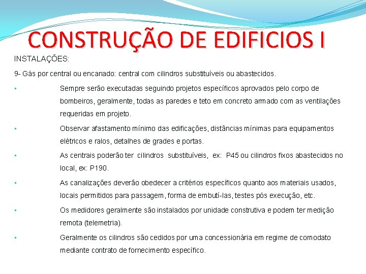 CONSTRUÇÃO DE EDIFICIOS I INSTALAÇÕES: 9 - Gás por central ou encanado: central com