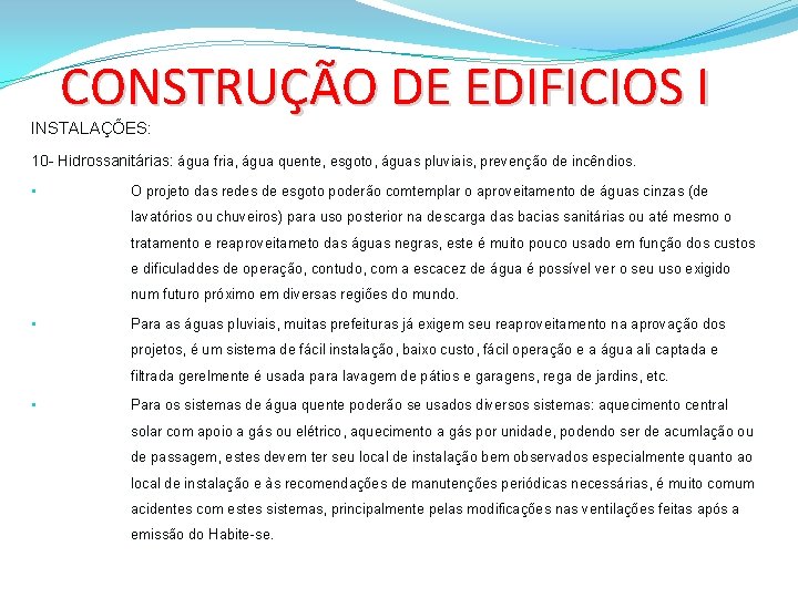 CONSTRUÇÃO DE EDIFICIOS I INSTALAÇÕES: 10 - Hidrossanitárias: água fria, água quente, esgoto, águas