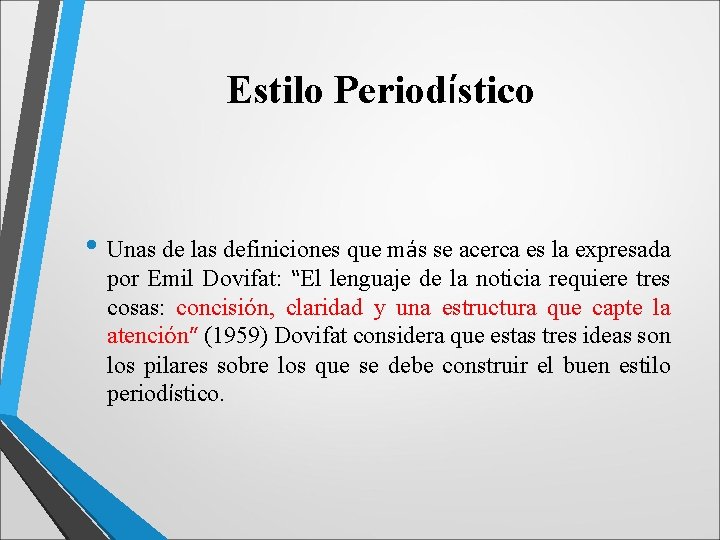 Estilo Periodístico • Unas de las definiciones que más se acerca es la expresada