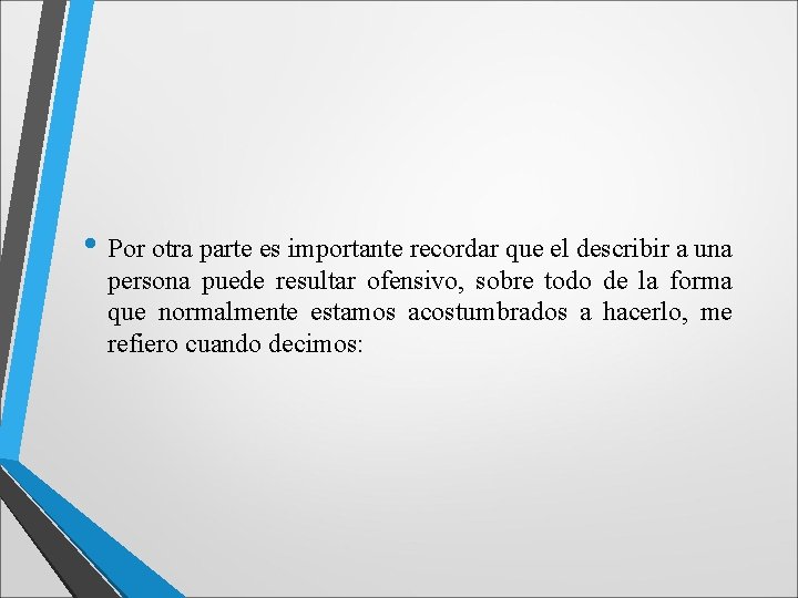  • Por otra parte es importante recordar que el describir a una persona