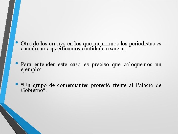  • Otro de los errores en los que incurrimos los periodistas es cuando