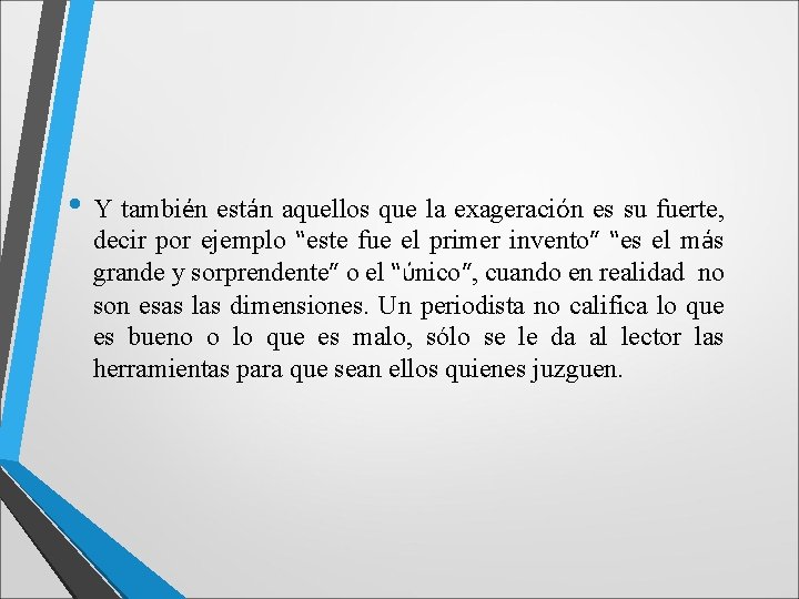  • Y también están aquellos que la exageración es su fuerte, decir por