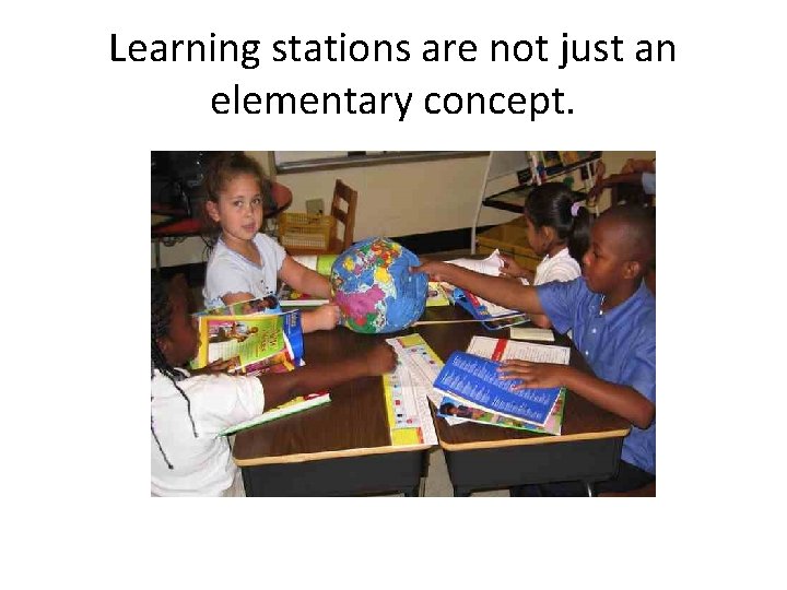 Learning stations are not just an elementary concept. 