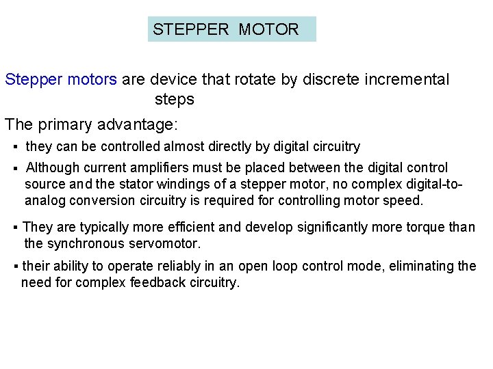 STEPPER MOTOR Stepper motors are device that rotate by discrete incremental steps The primary